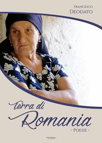Terra di Romania - Francesco Deodato - Libro Libritalia.net 2024 | Libraccio.it