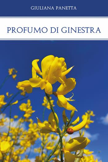 Profumo di ginestra - Giuliana Panetta - Libro Libritalia.net 2024 | Libraccio.it