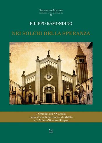 Nei solchi della speranza. I giubilei del XX secolo nella storia della diocesi di Mileto e di Mileto-Nicotera-Tropea - Filippo Ramondino - Libro Libritalia.net 2025 | Libraccio.it