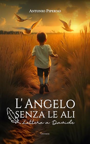 L'angelo senza le ali. Lettera a Davide - Antonio Piperno - Libro Libritalia.net 2025 | Libraccio.it