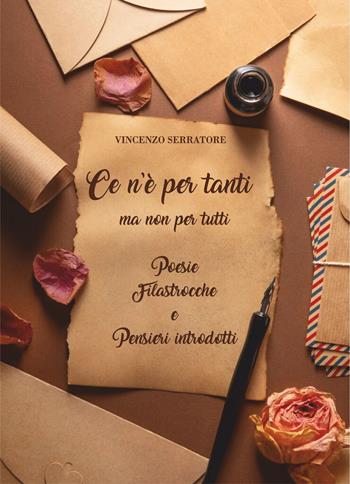 Ce n'è per tanti. Ma non per tutti. Poesie. Filastrocche e pensieri introdotti - Vincenzo Serratore - Libro Libritalia.net 2025 | Libraccio.it