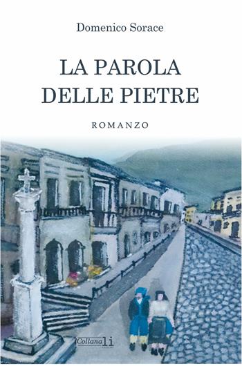 La parola delle pietre - Domenico Sorace - Libro Libritalia.net 2025, Collana Li Edizioni | Libraccio.it
