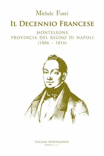 Il decennio francese. Monteleone provincia del Regno di Napoli (1806–1816) - Michele Furci - Libro Libritalia.net 2025, Collane Montelionesi | Libraccio.it