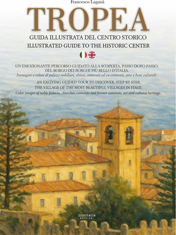 Tropea. Guida illustrata del centro storico-Illustrated guide to the historic center. Ediz. bilingue - Francesco Laganà - Libro Libritalia.net 2025 | Libraccio.it
