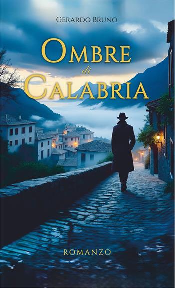 Ombre di Calabria - Gerardo Bruno - Libro Libritalia.net 2025 | Libraccio.it