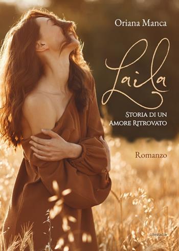 Laila. Storia di un amore ritrovato - Oriana Manca - Libro Libritalia.net 2025 | Libraccio.it