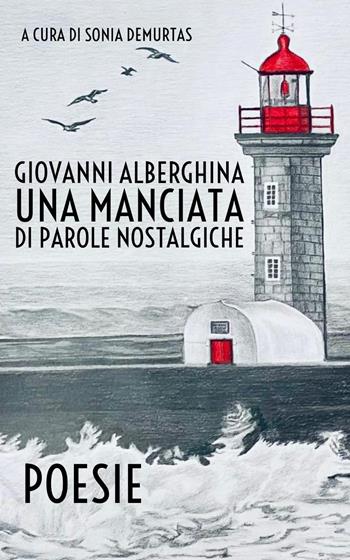 Una manciata di parole nostalgiche - Giovanni Alberghina - Libro Libritalia.net 2025 | Libraccio.it