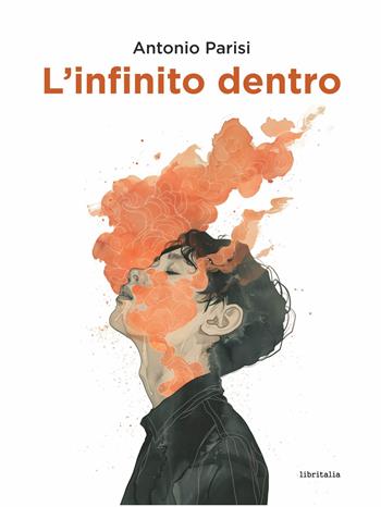 L'infinito dentro - Antonio Parisi - Libro Libritalia.net 2025 | Libraccio.it