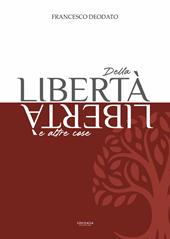 Della libertà e altre cose