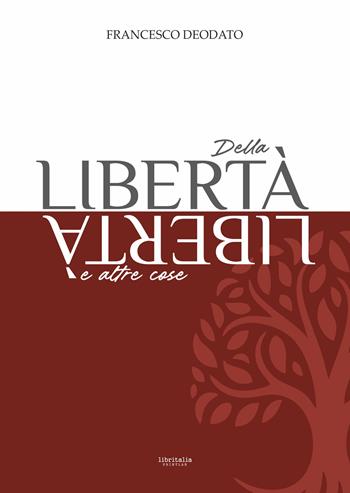 Della libertà e altre cose - Francesco Deodato - Libro Libritalia.net 2025 | Libraccio.it