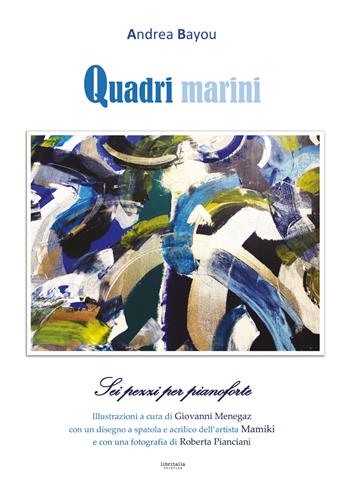 Quadri marini. Sei pezzi per pianoforte - Andrea Bayou - Libro Libritalia.net 2026 | Libraccio.it