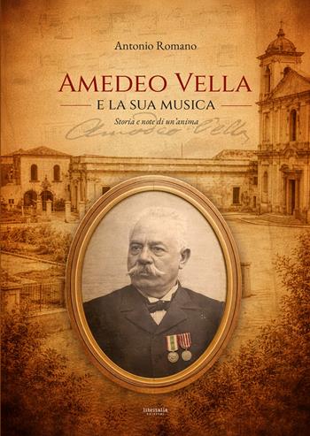 Amedeo Vella e la sua musica. Storia e note di un'anima - Antonio Romano - Libro Libritalia.net 2026 | Libraccio.it