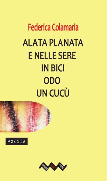Alata planata e nelle sere in bici odo un cucù - Federica Colamaria - Libro Temperino Rosso 2020 | Libraccio.it
