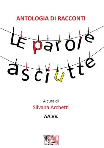 Le parole asciutte  - Libro Temperino Rosso 2020, Narrando | Libraccio.it