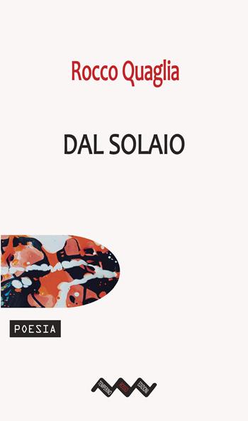 Dal solaio - Rocco Quaglia - Libro Temperino Rosso 2021, Tracce di sabbia | Libraccio.it