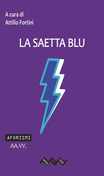 La saetta blu  - Libro Temperino Rosso 2021, Visioni e visionari | Libraccio.it