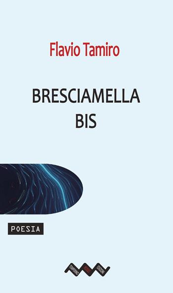Bresciamella bis - Flavio Tamiro - Libro Temperino Rosso 2022, Tracce di sabbia | Libraccio.it
