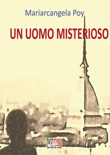 Un uomo misterioso - Mariarcangela Poy - Libro Temperino Rosso 2023, Giorni possibili | Libraccio.it