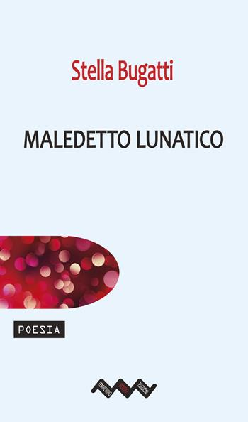 Maledetto lunatico - Stella Bugatti - Libro Temperino Rosso 2023, Tracce di sabbia | Libraccio.it