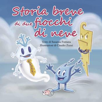 Storia breve di due fiocchi di neve. Ediz. illustrata - Susanna Fontana - Libro Temperino Rosso 2023, Il bocciolo | Libraccio.it