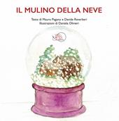 Il mulino della neve. Ediz. a colori