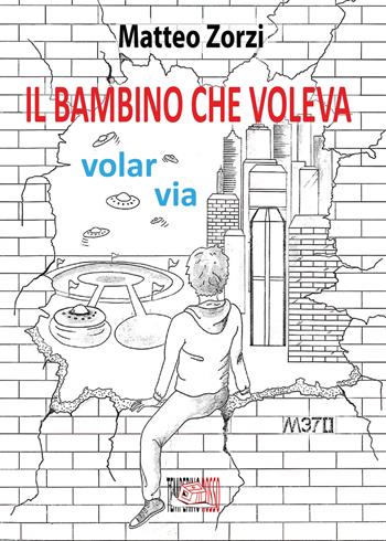 Il bambino che voleva volar via - Matteo Zorzi - Libro Temperino Rosso 2023, Giorni possibili | Libraccio.it