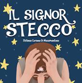 Il signor Stecco. Ediz. illustrata