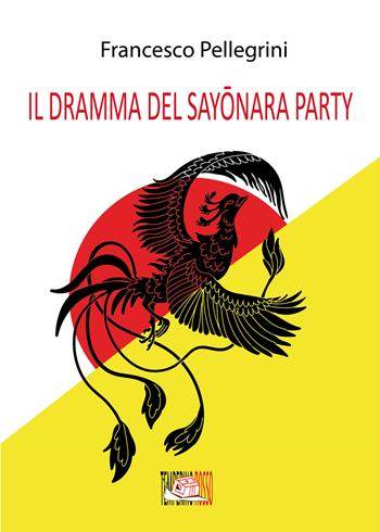 Il dramma del Sayonara Party - Francesco Pellegrini - Libro Temperino Rosso 2023, Giorni possibili | Libraccio.it