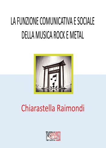 La funzione comunicativa e sociale della musica rock e metal - Chiarastella Raimondi - Libro Temperino Rosso 2024, Nuovi saperi | Libraccio.it