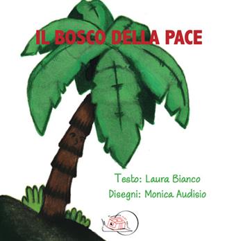 Il bosco della pace. Ediz. illustrata - Laura Bianco - Libro Temperino Rosso 2024, Il bocciolo | Libraccio.it