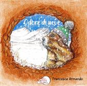 Odore di neve. Ediz. illustrata