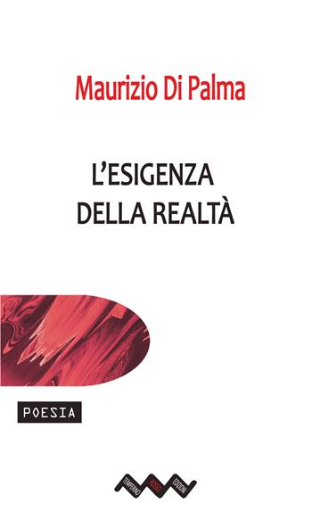 L'esigenza della realtà - Maurizio Di Palma - Libro Temperino Rosso 2025, Tracce di sabbia | Libraccio.it