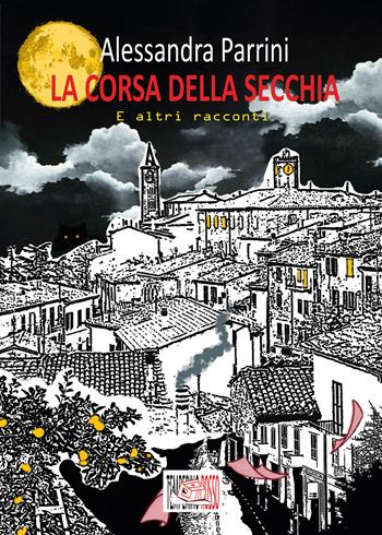 La corsa della secchia. E altri racconti - Alessandra Parrini - Libro Temperino Rosso 2025, Giorni possibili | Libraccio.it
