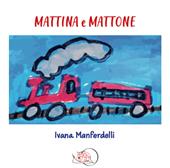 Mattina e Mattone. Ediz. a colori