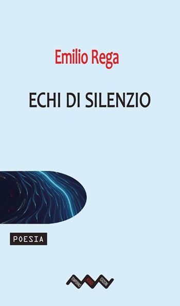 Echi di silenzio. Versi sospesi tra sogno e assenza - Emilio Rega - Libro Temperino Rosso 2026, Tracce di sabbia | Libraccio.it