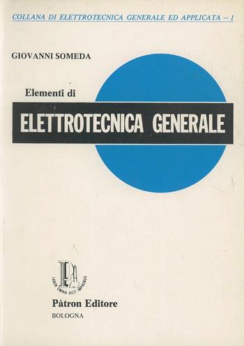 Elementi di elettrotecnica generale - Carlo G. Someda - Libro Pàtron 1979 | Libraccio.it