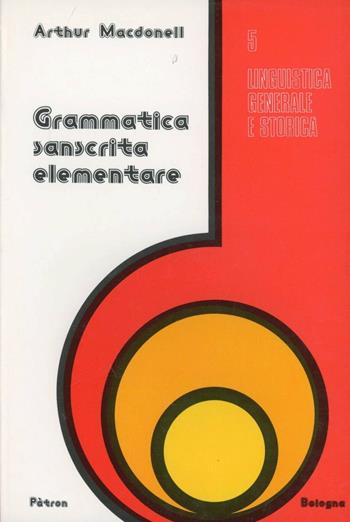 Grammatica sanscrita elementare - Arthur A. McDonell - Libro Pàtron 1968, Linguistica generale e storica | Libraccio.it