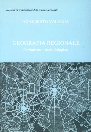 Geografia regionale. Avviamento metodologico - Adalberto Vallega - Libro Pàtron 1984, Geografia dello sviluppo territoriale | Libraccio.it