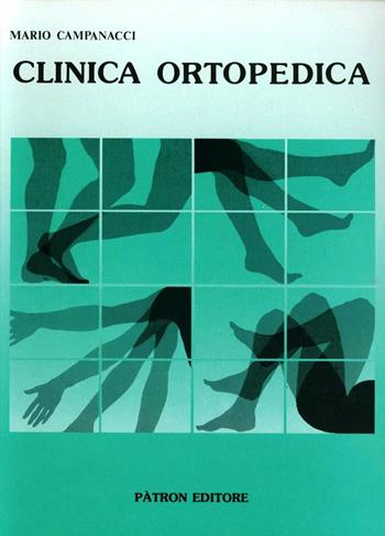Clinica ortopedica - Mario Campanacci - Libro Pàtron 1989 | Libraccio.it
