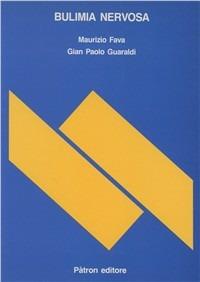 Bulimia nervosa - Fabrizio Fava, G. Paolo Guaraldi - Libro Pàtron 1990, Clinica psichiatrica | Libraccio.it