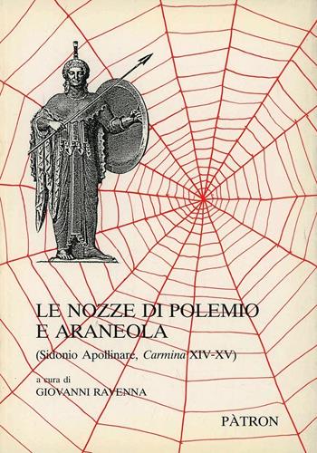 Le nozze di Polemio e Araneola - Apollinare Sidonio - Libro Pàtron 1990, Testi insegnamento univers. del latino | Libraccio.it