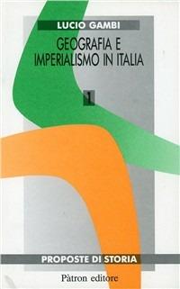 Geografia e imperialismo in Italia - Lucio Gambi - Libro Pàtron 1992, Proposte di storia | Libraccio.it