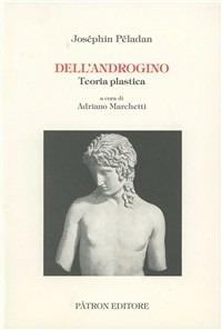 Dell'androgino. Teoria plastica - Joséphin Péladan - Libro Pàtron 1996 | Libraccio.it