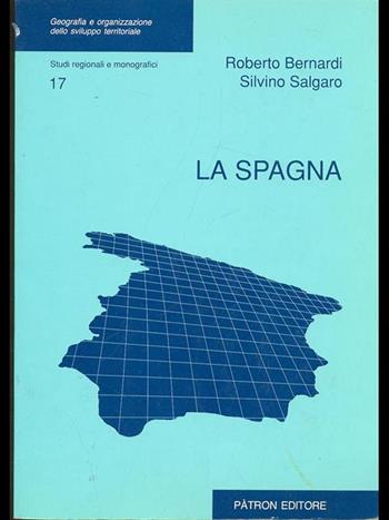 La Spagna - Roberto Bernardi, Silvino Salgaro - Libro Pàtron 1996, Geografia sviluppo territ. Sez. region. | Libraccio.it
