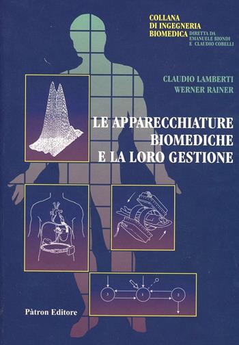 Le apparecchiature biomediche e la loro gestione - Claudio Lamberti, Werner Rainer - Libro Pàtron 1998, Ingegneria biomedica | Libraccio.it