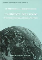 L' ambiente dell'uomo. Introduzione alla geografia fisica