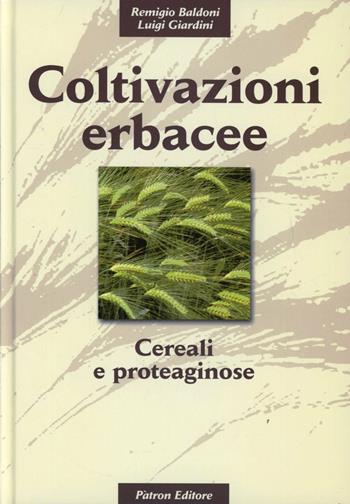 Coltivazioni erbacee. Cereali e proteaginose - Remigio Baldoni, Luigi Giardini - Libro Pàtron 2000, Scienza e tecniche delle produz. vegetali | Libraccio.it