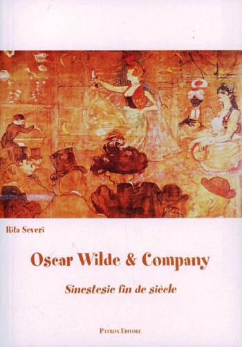 Oscar Wilde & company. Sinestesie fin de siècle - Rita Severi - Libro Pàtron 2003 | Libraccio.it