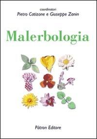 Malerbologia - Pietro Catizone, Giuseppe Zanin - Libro Pàtron 2002 | Libraccio.it