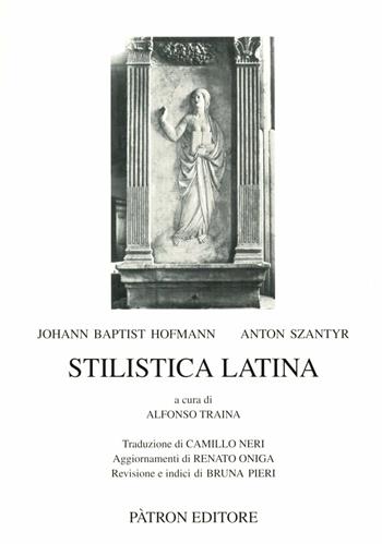 Stilistica latina - Johann B. Hofmann, Anton Szantyr - Libro Pàtron 2003, Testi e man. insegnamento univ. del lat. | Libraccio.it